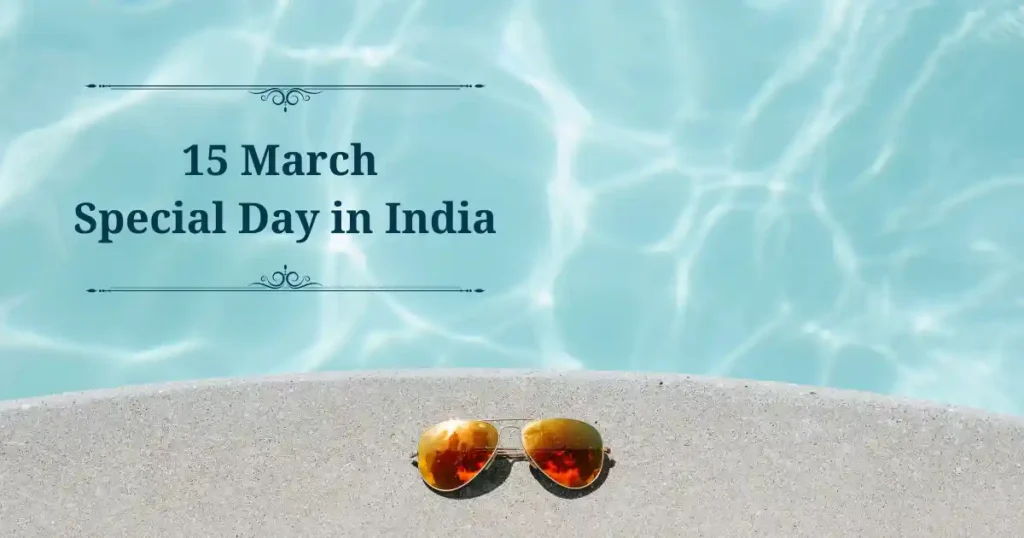 15 march special day in india