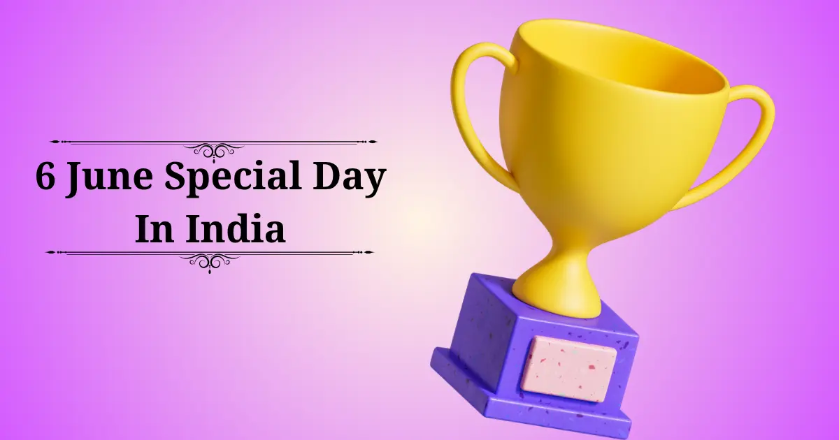6 june special day in india